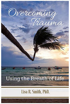 Overcoming Trauma: Using the Breath of Life